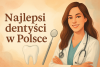 Najlepsi dentyści w Polsce bikrisohoj
